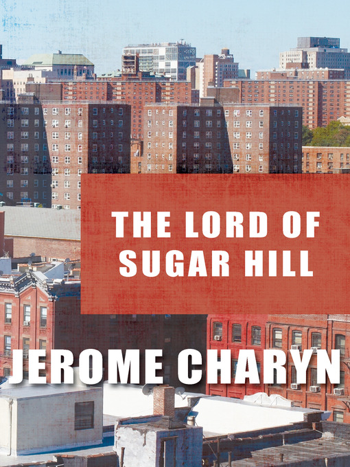 Title details for Lord of Sugar Hill by Jerome Charyn - Available